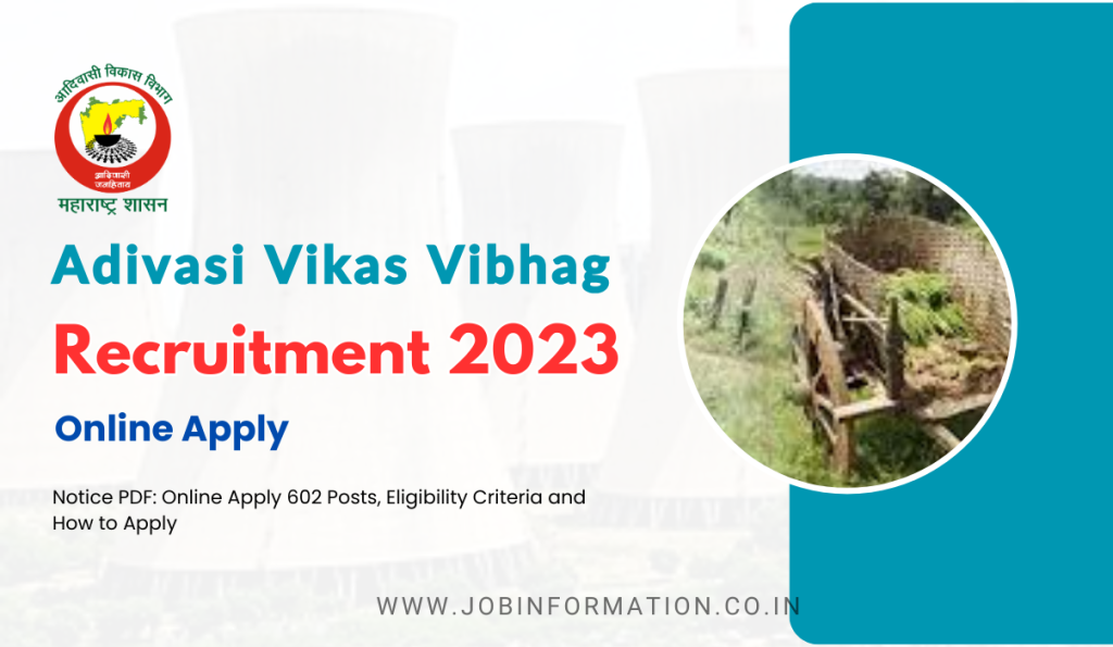 Adivasi Vikas Vibhag Recruitment 2023 Notice PDF: Online Apply 602 Posts, Eligibility Criteria and How to Apply