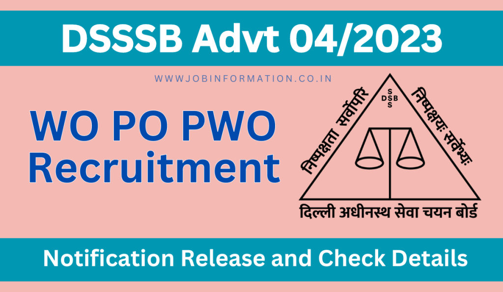 DSSSB Advt 4 2023 WO PO PWO Recruitment Notification Out: Online Form for Various Posts, Eligibility Criteria and More Details