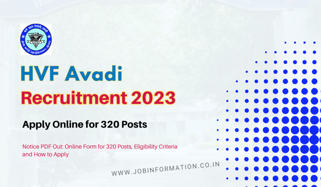 HVF Avadi Recruitment 2023 Notice PDF Out: Online Form for 320 Posts, Eligibility Criteria and How to Apply