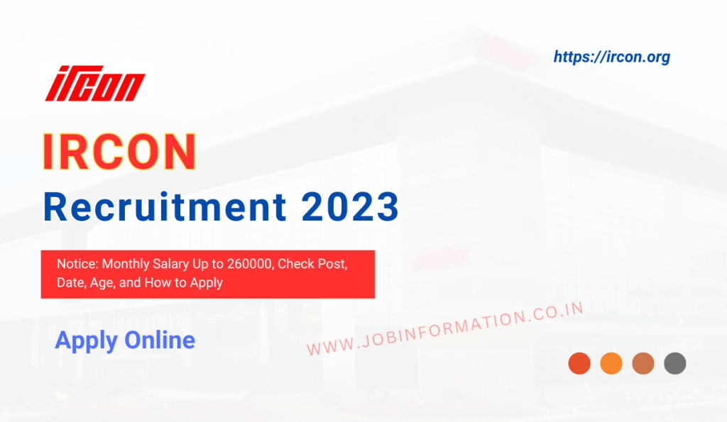 IRCON Recruitment 2023 Notice: Monthly Salary Up to 260000, Check Post, Date, Age, and How to Apply
