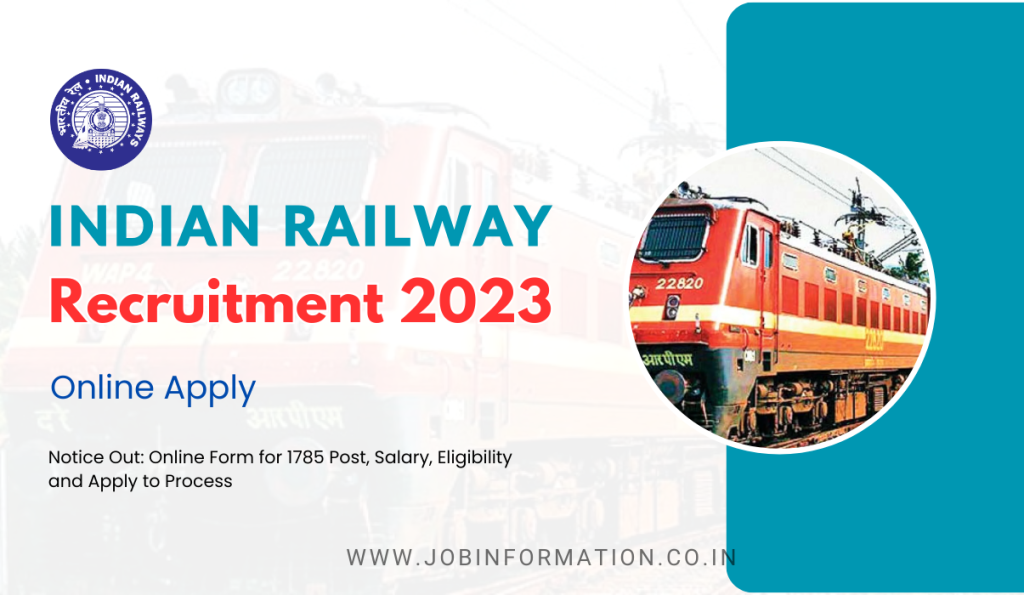 Indian Railway Recruitment 2023 Notice Out: Online Form for 1785 Post, Salary, Eligibility and Apply to Process