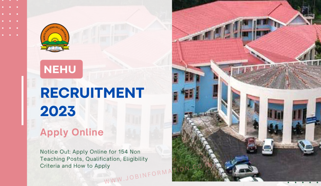NEHU Recruitment 2023 Notice Out: Apply Online for 154 Non Teaching Posts, Qualification, Eligibility Criteria and How to Apply