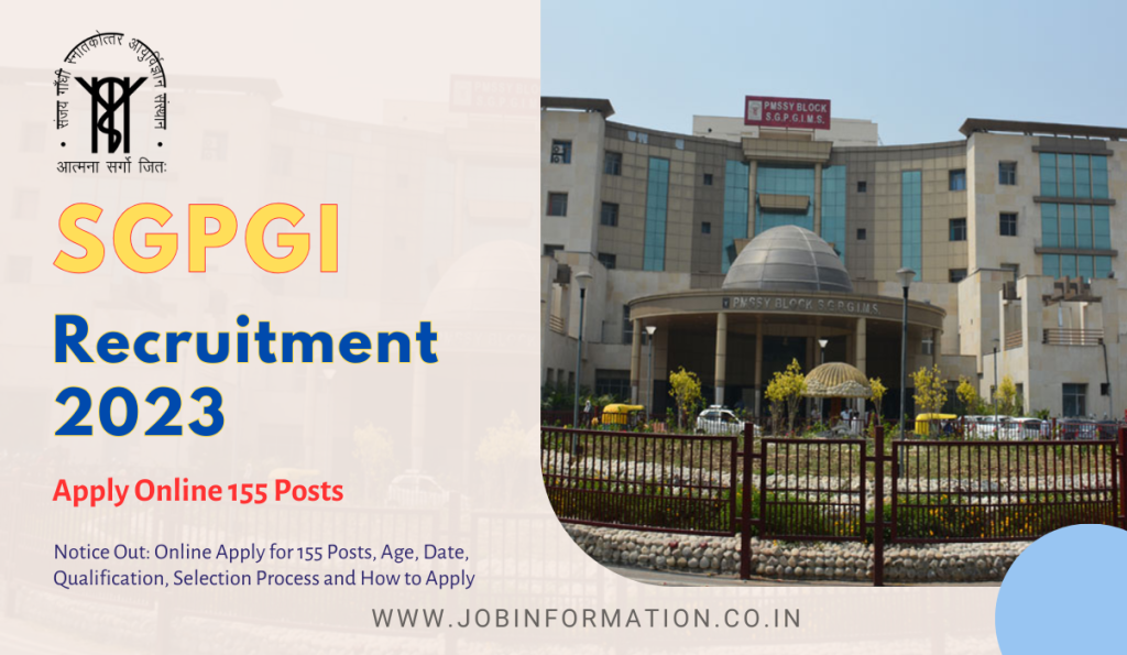 SGPGI Recruitment 2023 Notice Out: Online Apply for 155 Posts, Age, Date, Qualification, Selection Process and How to Apply