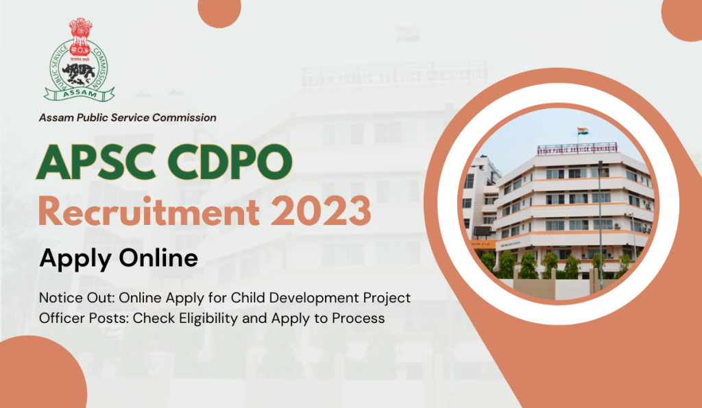 APSC CDPO Recruitment 2023 Notice Out: Online Apply for Child Development Project Officer Posts: Check Eligibility and Apply to Process