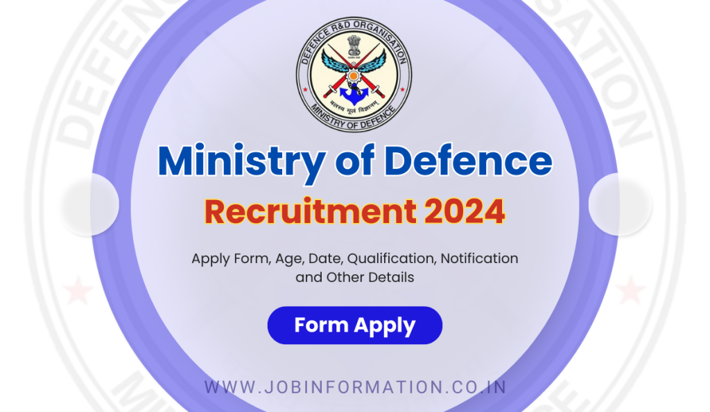 Ministry of Defence Recruitment 2024 PDF: Apply Form, Age, Date, Qualification, Notification and Other Details