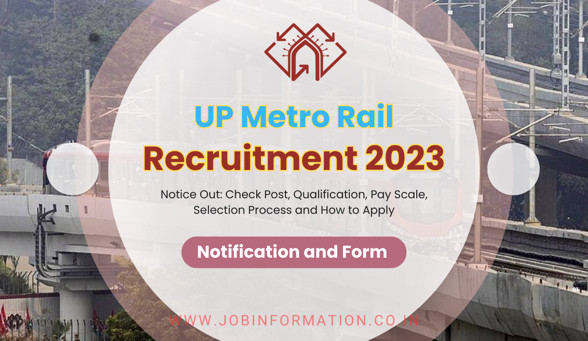 UP Metro Rail Recruitment 2023 Notice Out: Check Post, Qualification, Pay Scale, Selection Process and How to Apply