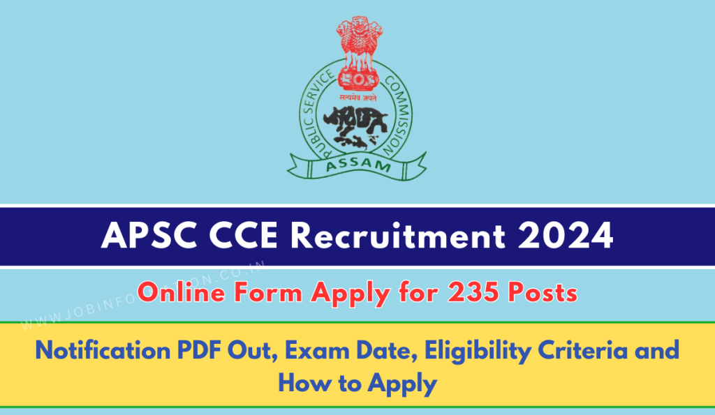 APSC CCE Recruitment 2024 PDF: Online Form for 235 Posts, Exam Date, Eligibility Criteria and How to Apply