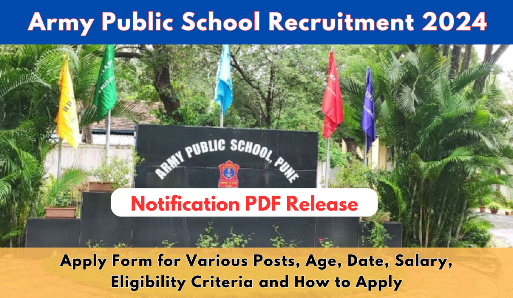 Army Public School Recruitment 2024 Out: Apply Form for Various Posts, Age, Date, Salary, Eligibility Criteria and How to Apply 