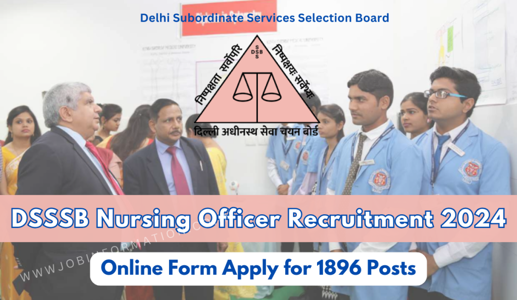 DSSSB Nursing Officer Recruitment 2024 Out: Online Form 1896 Post, Check Post, Salary, Eligibility Criteria and How to Apply

