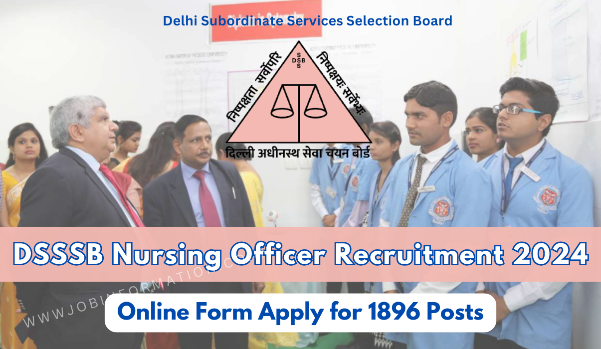 DSSSB Nursing Officer Recruitment 2024 Out: Online Form 1896 Post, Check Post, Salary, Eligibility Criteria and How to Apply