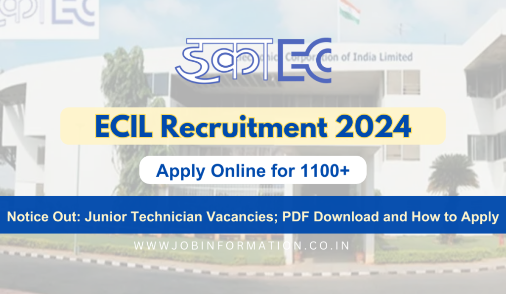 ECIL Recruitment 2024 Notice Out: Online Form for 1100 Junior Technician Vacancies; PDF Download and How to Apply
