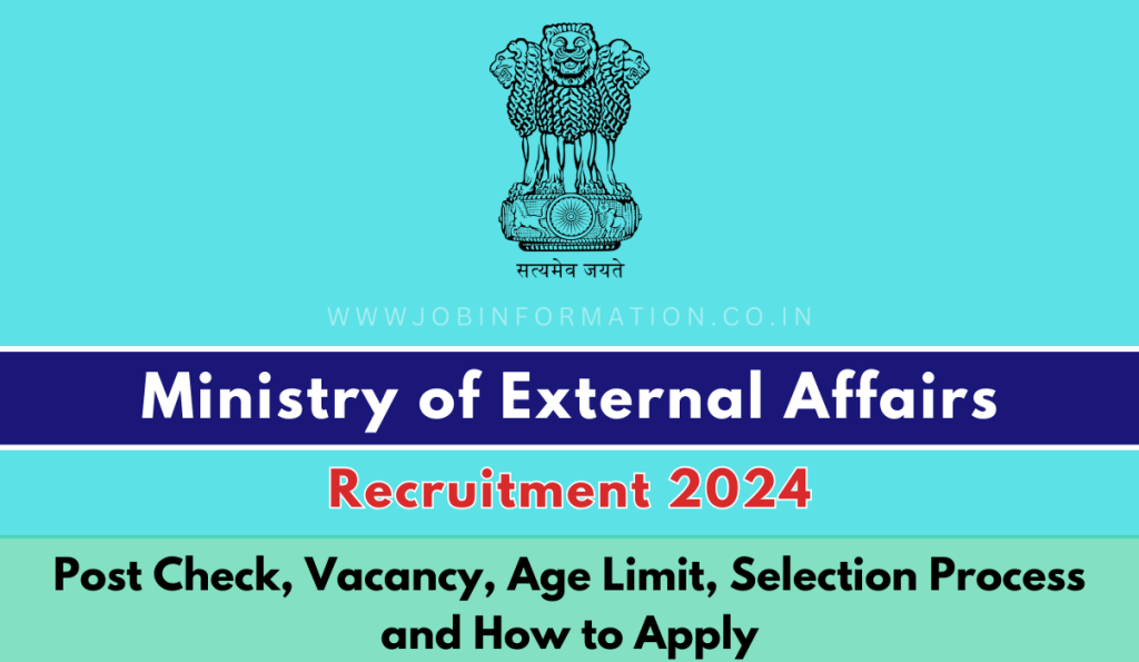 Ministry of External Affairs Recruitment 2024: Application Form, Post Check, Vacancy, Age Limit, Selection Process and How to Apply