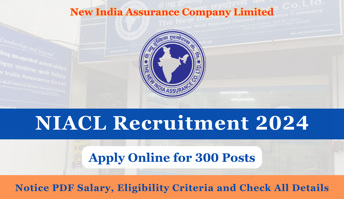 NIACL Recruitment 2024 Notice: Online Apply for 300 Posts, Salary, Eligibility Criteria and Check All Details