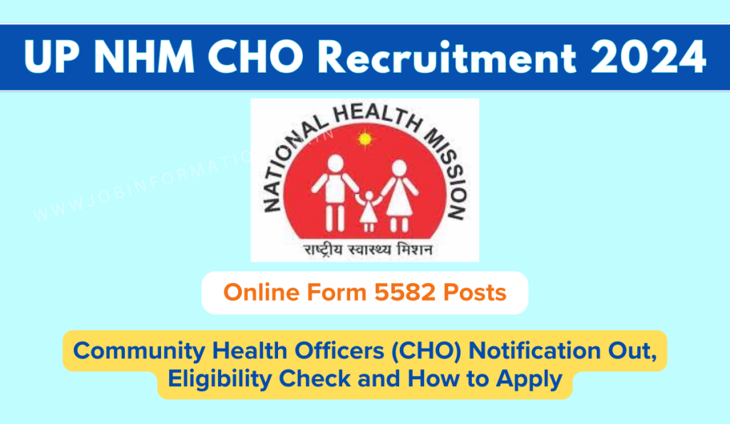 UP NHM CHO Recruitment 2024: Online Form for 5582 Post, Notification Out
