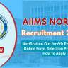 AIIMS NORCET 2024 PDF Notification Out for 6th Phase, Apply Online Form, Selection Process and How to Apply
