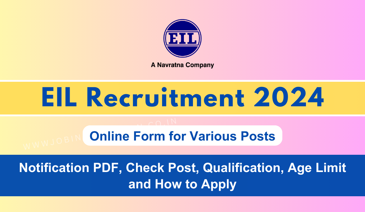 EIL Recruitment 2024 Notification: Apply Form for 40+ Vacancies, Check Post, Qualification, Age Limit and How to Apply