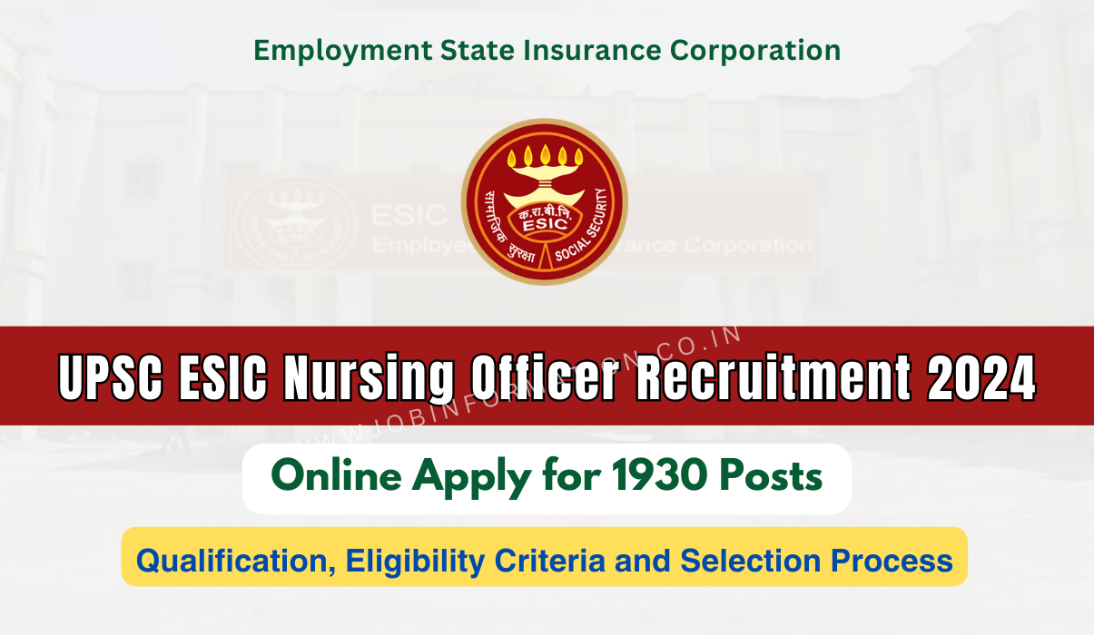 ESIC Nursing Officer Recruitment 2024 OUT: Online Form for 1930 Posts, Qualification, Eligibility Criteria and Selection Process