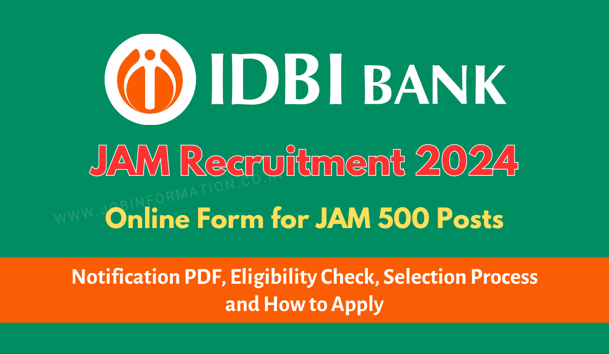 IDBI Bank JAM Recruitment 2024 Out: Online Form for 500 Vacancies, Eligibility Check, Selection Process and How to Apply