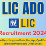 LIC ADO Recruitment 2024 PDF, Online Form for 9300+ Posts, Fee, Age, Qualification, Selection Process and Other Details