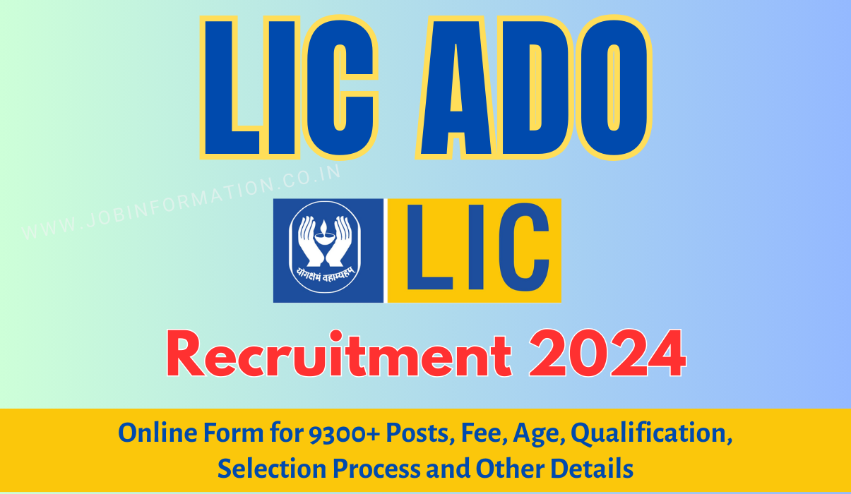 LIC ADO Recruitment 2024 PDF, Online Form for 9300+ Posts, Fee, Age, Qualification, Selection Process and Other Details