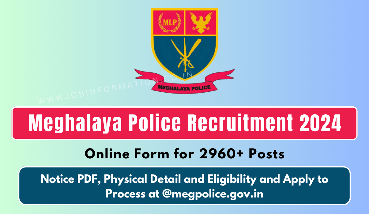 Meghalaya Police Recruitment 2024 Apply Online for 2968 Posts, Physical Detail and Eligibility Check and Apply to Process