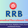 RRB Paramedical Recruitment 2024 Out: Online Form for 1500+ Posts, Eligibility Criteria, Exam Pattern and Selection Process