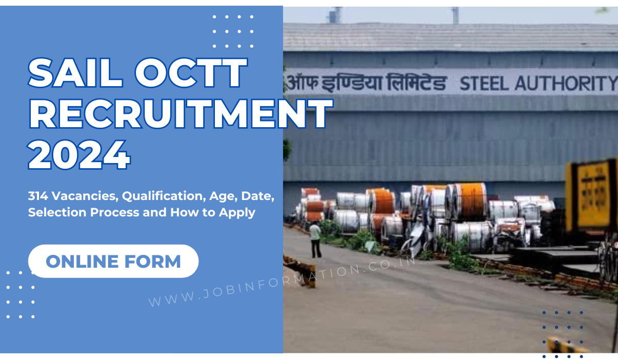 SAIL OCTT Recruitment 2024 Notice: Online Form for 314 Vacancies, Qualification, Age, Date, Selection Process and How to Apply