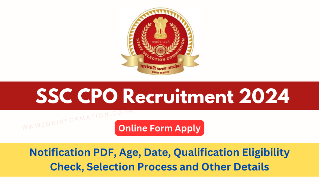 SSC CPO Recruitment 2024 PDF, Online Apply, Age, Date, Qualification Eligibility Check, Selection Process and Other Details
