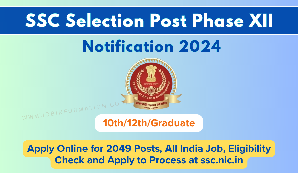 SSC Selection Post Phase 12 Notification 2024 Out, Apply Online for 2049 Posts, Eligibility Check and Apply to Process at ssc.nic.in