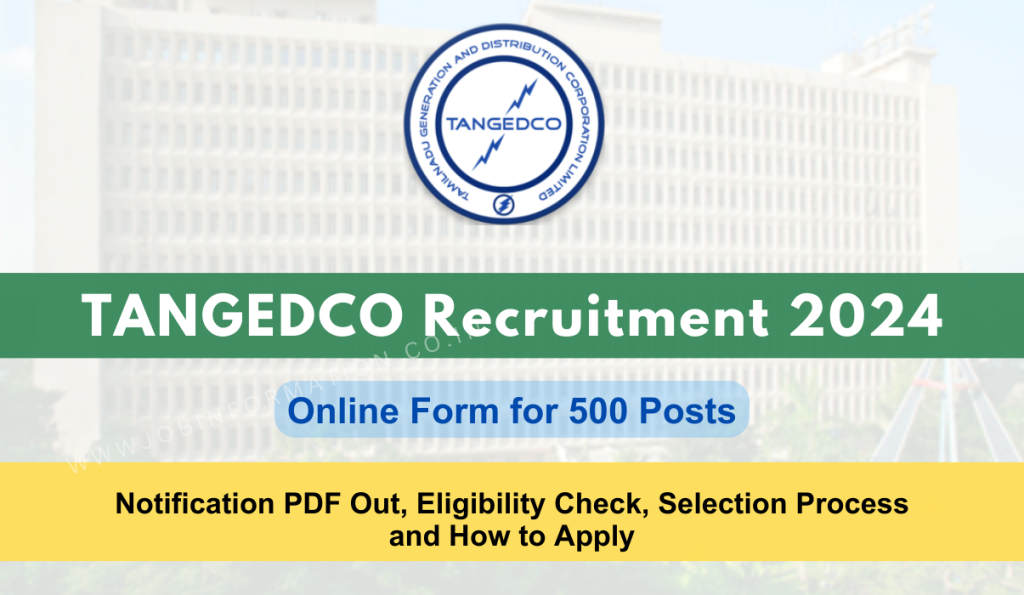 TANGEDCO Recruitment 2024 Notice: Apply Online for 500 Vacancies, Eligibility Check, Selection Process and How to Apply
