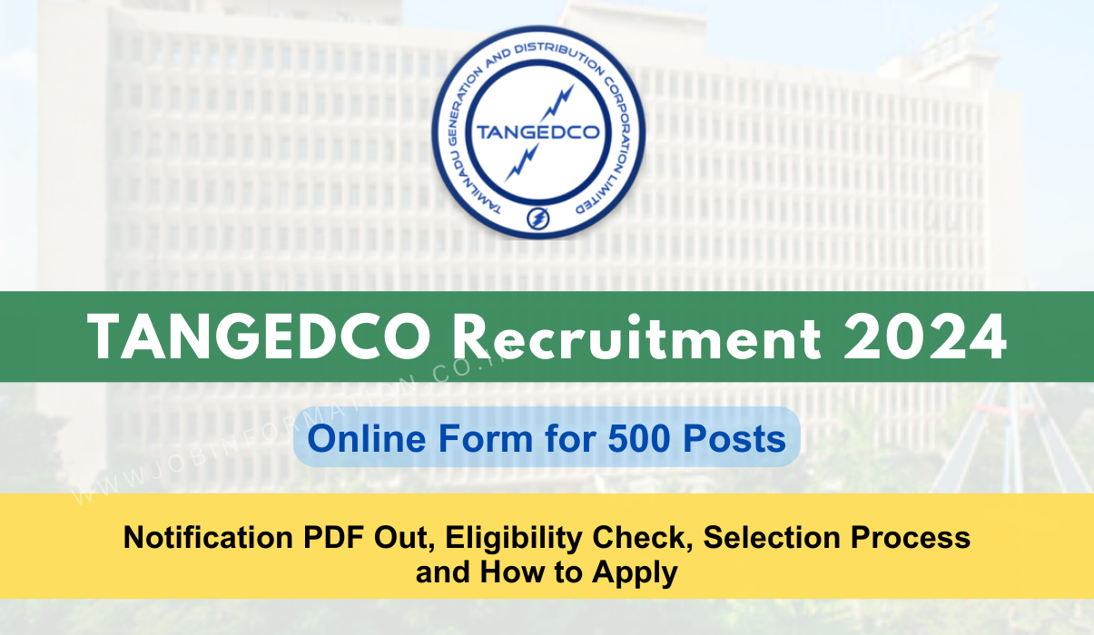 TANGEDCO Recruitment 2024 Notice: Apply Online for 500 Vacancies, Eligibility Check, Selection Process and How to Apply