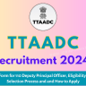 TTAADC Recruitment 2024 Out: Apply Form for 110 Deputy Principal Officer, Eligibility Check, Selection Process and and How to Apply