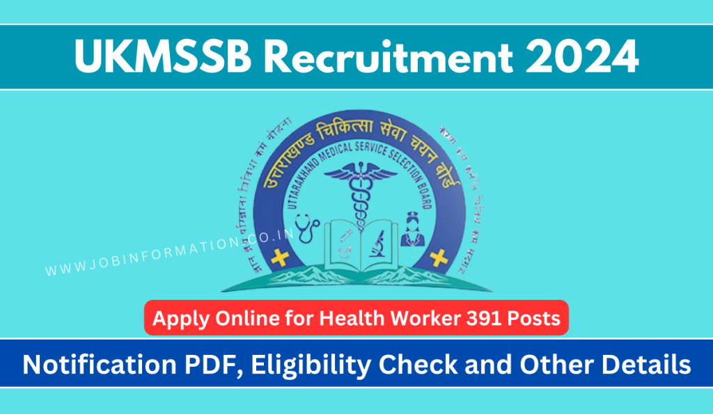 UKMSSB Health Worker Recruitment 2024 PDF: Online Form for 391 Posts, Eligibility Check, Selection Process and How to Apply
