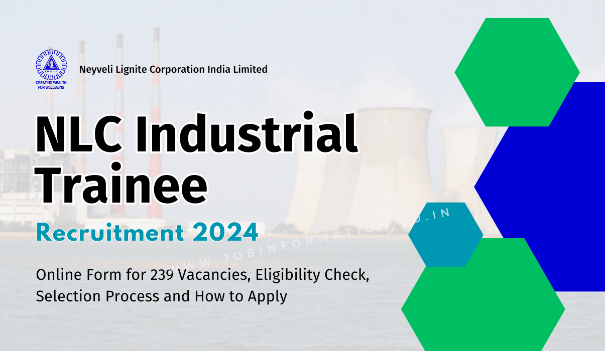 NLC Industrial Trainee Recruitment 2024: Online Form for 239 Vacancies, Eligibility Check, Selection Process and How to Apply