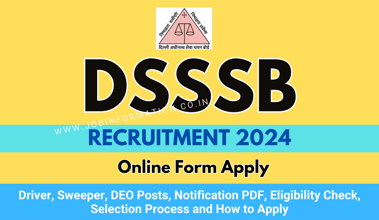 DSSSB Recruitment Advt 07/2024 Driver, Sweeper, DEO Posts, Notification PDF, Eligibility Check, Selection Process and How to Apply