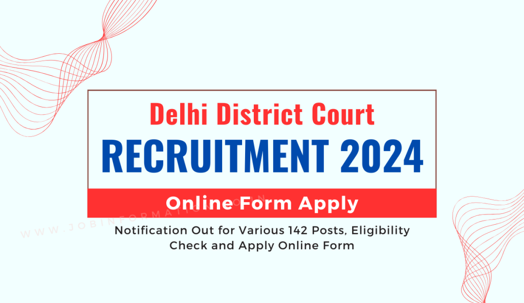 Delhi District Court Recruitment 2024 OUT: Online Apply for 142 Vacancies, Eligibility Check, Selection Process and How to Apply