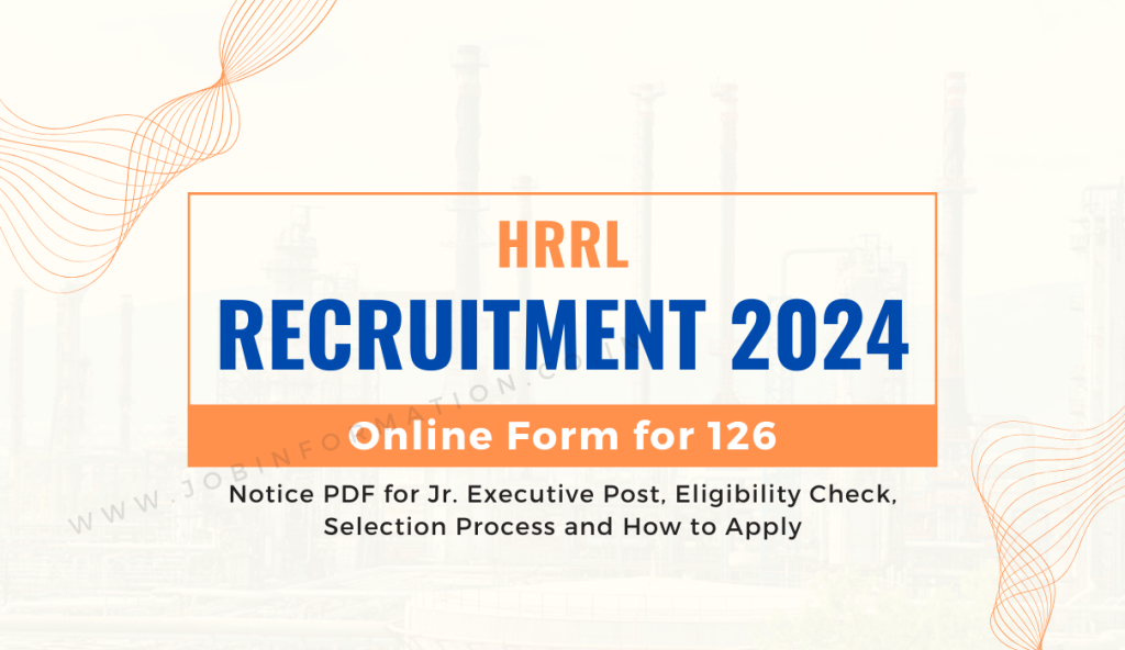 HRRL Junior Executive Recruitment 2024 OUT: Online Apply for 126 Post, Eligibility Check, Selection Process and How to Apply
