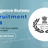 Intelligence Bureau Recruitment 2024 OUT: Apply Form for 660 Post, Eligibility Check, Selection Process and How to Apply