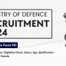 Ministry of Defence Recruitment 2024 OUT: Apply Form for Various Posts, Eligibility Check, Selection Process and How to Apply