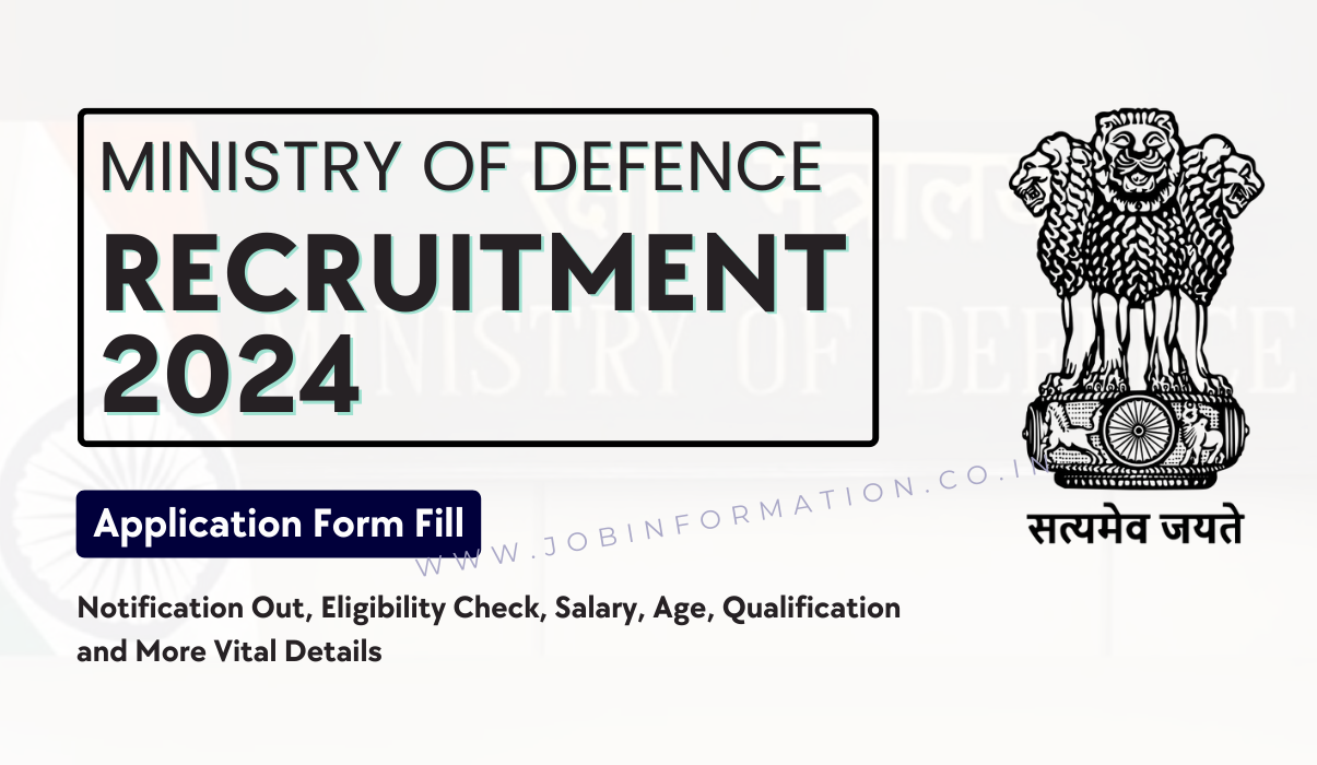 Ministry of Defence Recruitment 2024 OUT: Apply Form for Various Posts, Eligibility Check, Selection Process and How to Apply
