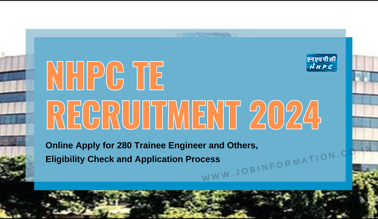 NHPC TE Recruitment 2024 PDF: Online Apply for 280 Trainee Engineer and Others, Eligibility Check and Application Process