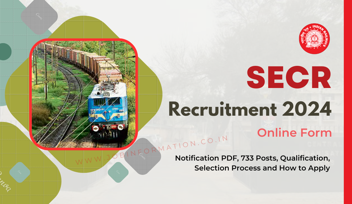 SECR Railway Recruitment 2024 OUT: Online Form for 733 Posts, Qualification, Selection Process and How to Apply