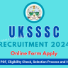 UKSSSC Vacancy 2024 OUT: Online Apply for 200 Scaler Posts, Eligibility Check, Selection Process and How to Apply