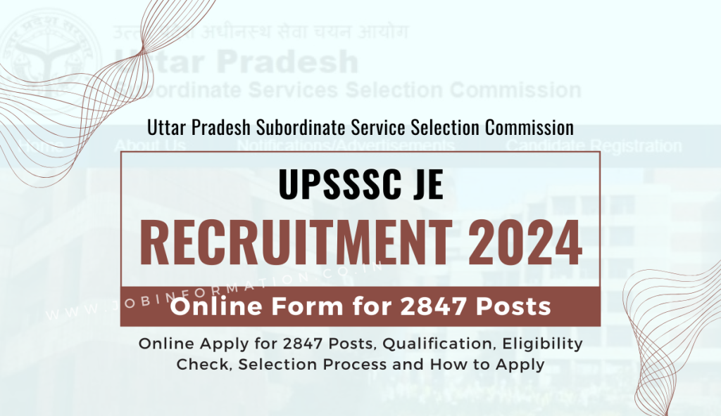 UPSSSC JE Recruitment 2024 Out: Online Apply for 2847 Posts, Qualification, Eligibility Check, Selection Process and How to Apply
