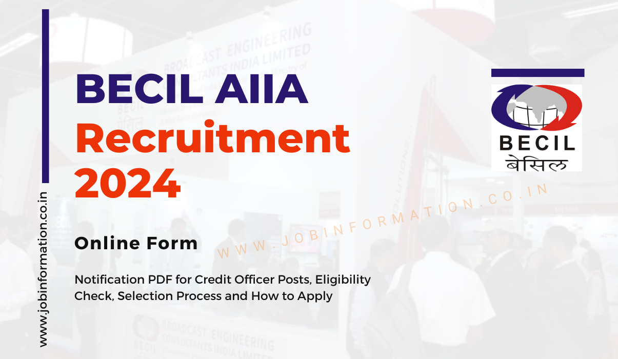 BECIL AIIA Recruitment 2024 OUT, Apply Online for 54 Vacancies, Eligibility Check, Selection Process and How to Apply