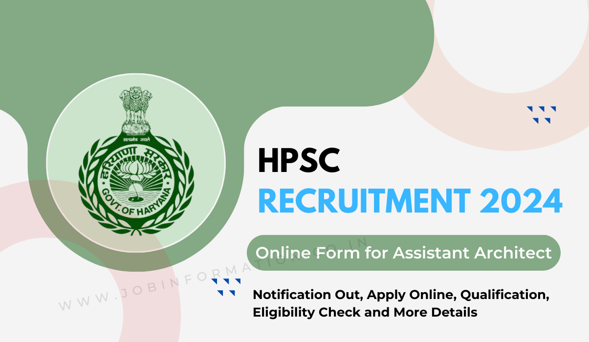 HPSC Assistant Architect Recruitment 2024 Notification Out, Apply Online, Qualification, Eligibility Check and More Details