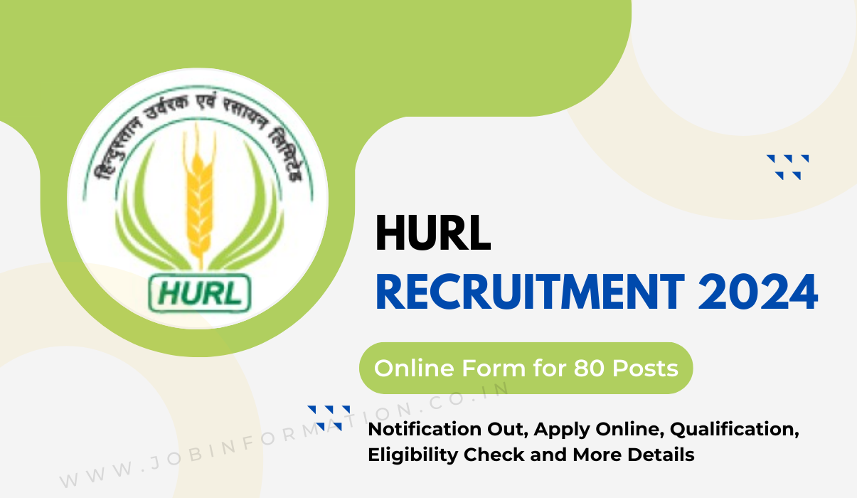 HURL Recruitment 2024 Notification Out, Apply Online for 80 Various Posts, Eligibility Check and Selection Process