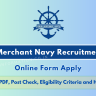 Merchant Navy Bharti 2025 » Apply Form for Various Posts, Eligibility Check and Notification PDF मर्चेंट नेवी भर्ती 2025