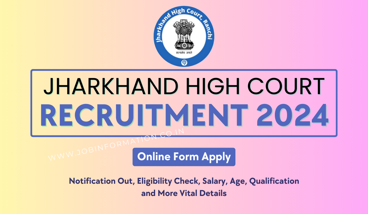 Jharkhand High Court Recruitment 2024: Form for 410 Post, Clerk and Assistant, Eligibility Check, Selection Process and More Details