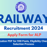 Railway ALP Recruitment 2024 Out: Apply Form for 598 Posts, Eligibility Check and Selection Process